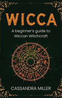 Cover image for Wicca: A Beginner's Guide to Wiccan Witchcraft