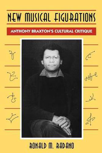Cover image for New Musical Figurations: Anthony Braxton's Cultural Critique