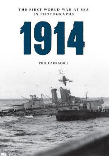 1914 the First World War at Sea in Photographs: Grand Fleet vs German Navy