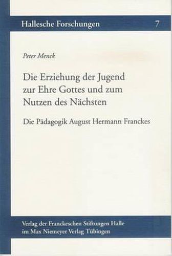 Cover image for Die Erziehung Der Jugend Zur Ehre Gottes Und Zum Nutzen Des Nachsten: Die Padagogik August Hermann Franckes