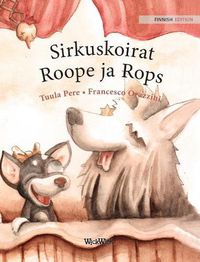 Cover image for Sirkuskoirat Roope ja Rops: Finnish Edition of Circus Dogs Roscoe and Rolly