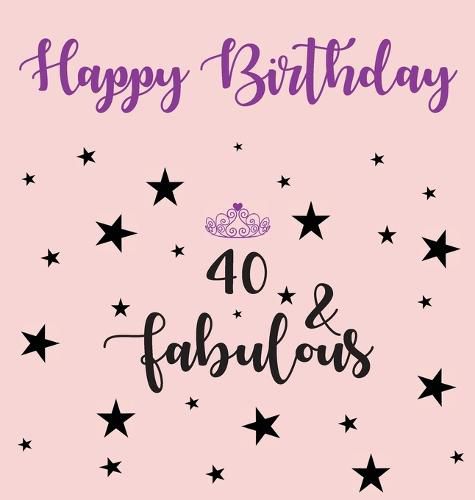 Happy 40 Birthday Party Guest Book (Girl), Birthday Guest Book, Keepsake, Birthday Gift, Wishes, Gift Log, 40 & Fabulous, Comments and Memories.