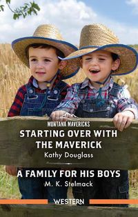 Cover image for Starting Over With The Maverick/A Family For His Boys