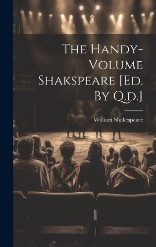 Cover image for The Handy-volume Shakspeare [ed. By Q.d.]