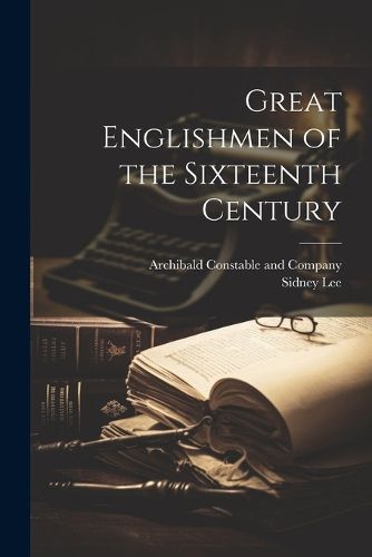 Cover image for Great Englishmen of the Sixteenth Century