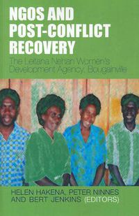 Cover image for NGOs and Post Conflict Recovery: The Leitana Nehan's Women's Development Agency