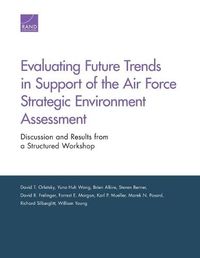 Cover image for Evaluating Future Trends in Support of the Air Force Strategic Environment Assessment: Discussion and Results from a Structured Workshop