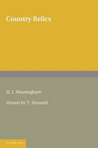 Country Relics: An Account of Some Old Tools and Properties Once Belonging to English Craftsmen and Husbandmen Saved from Destruction and Now Described with their Users and their Stories