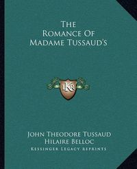 Cover image for The Romance of Madame Tussaud's