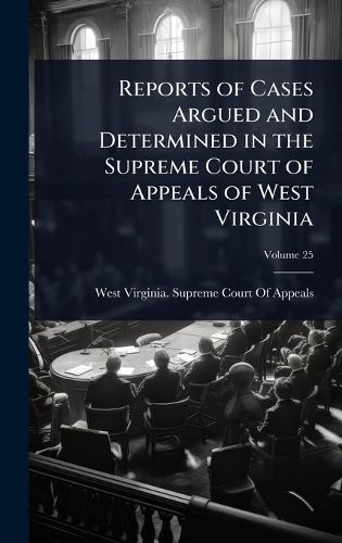 Cover image for Reports of Cases Argued and Determined in the Supreme Court of Appeals of West Virginia