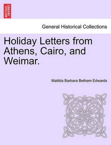 Holiday Letters from Athens, Cairo, and Weimar.