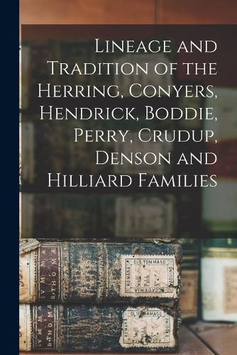 Cover image for Lineage and Tradition of the Herring, Conyers, Hendrick, Boddie, Perry, Crudup, Denson and Hilliard Families