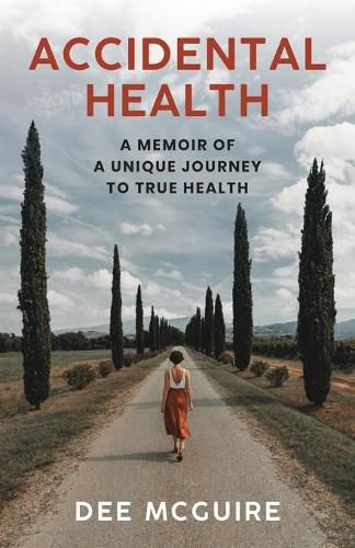 Cover image for Accidental Health: A Memoir of a Unique Journey to True Health