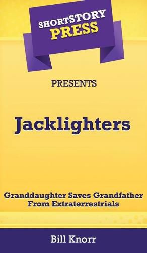 Short Story Press Presents Jacklighters: Granddaughter Saves Grandfather From Extraterrestrials