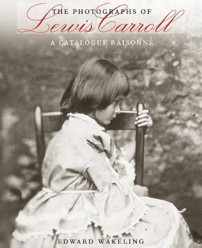 The Photographs of Lewis Carroll: A Catalogue Raisonne