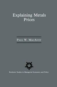 Cover image for Explaining Metals Prices: Economic Analysis of Metals Markets in the 1980s and 1990s