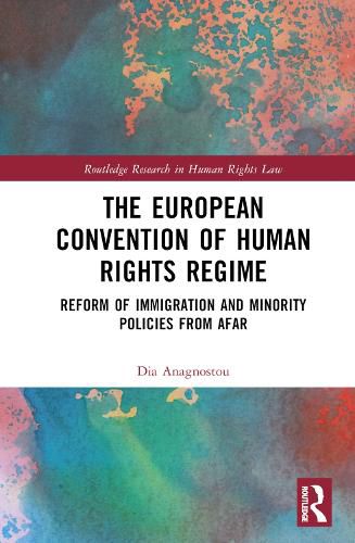 Cover image for The European Convention of Human Rights Regime: Reform of Immigration and Minority Policies from Afar