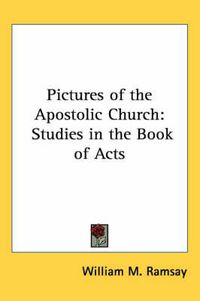 Cover image for Pictures of the Apostolic Church: Studies in the Book of Acts