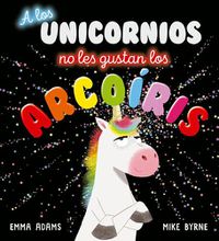 Cover image for A Los Unicornios No Les Gustan Los Arco