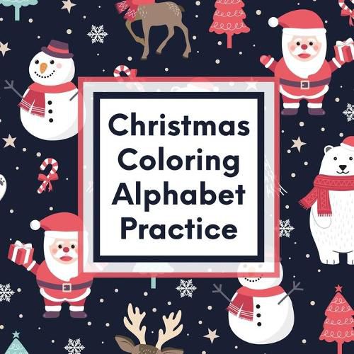 Cover image for Christmas Coloring Alphabet Practice: Letter Tracing Activity - For Boys and Girls Ages 4-8 - Juvenile