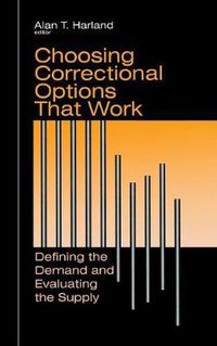 Cover image for Choosing Correctional Options That Work: Defining the Demand and Evaluating the Supply