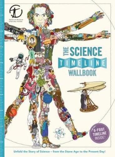 The Science Timeline Wallbook: Unfold the Story of Inventions - from the Stone Age to the Present Day!