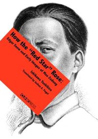 Cover image for How the  Red Star  Rose - Edgar Snow and Early Images of Mao Zedong