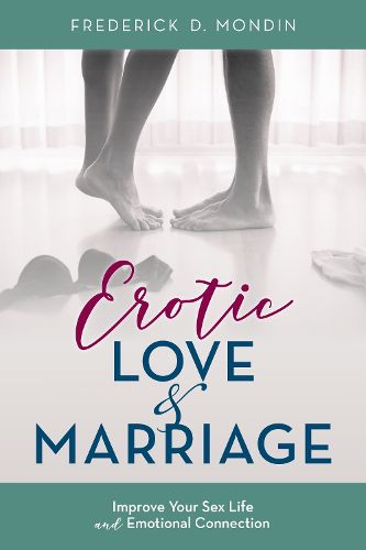 Cover image for Erotic Love and Marriage: Improving Your Sex Life and Emotional Connection