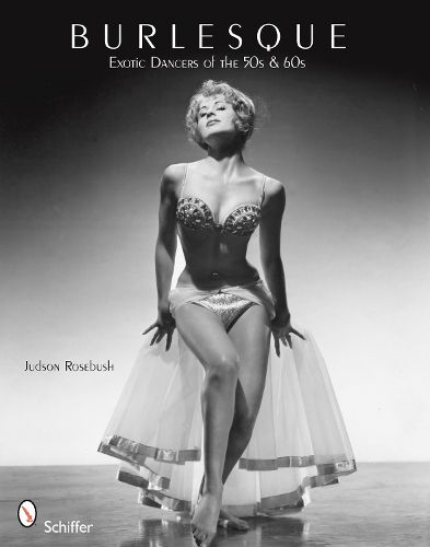 Cover image for Burlesque: Exotic Dancers of the 50s and 60s