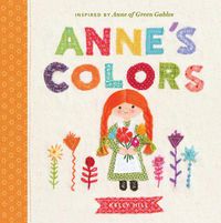 Cover image for Anne's Colors: Inspired by Anne of Green Gables
