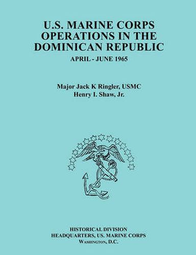 Cover image for U.S. Marine Corps Operations in the Dominican Republic, April-June 1965 (Ocassional Paper Series, United States Marine Corps History and Museums Division)