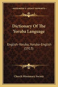 Cover image for Dictionary of the Yoruba Language: English-Yoruba, Yoruba-English (1913)