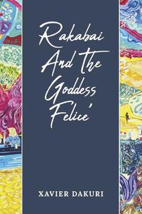 Cover image for Rakabai And The Goddess Felice'