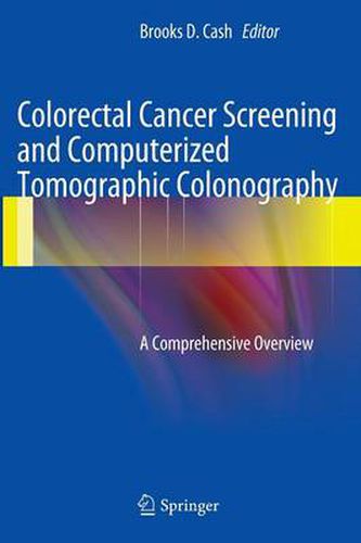 Cover image for Colorectal Cancer Screening and Computerized Tomographic Colonography: A Comprehensive Overview