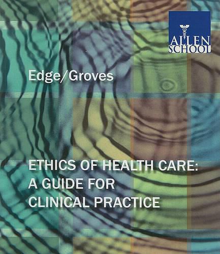 Cover image for Ethics of Health Care: A Guide for Clinical Practice