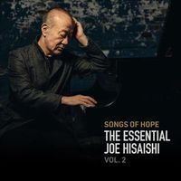 Cover image for Songs Of Hope Essential Joe Hisaishi Vol 2