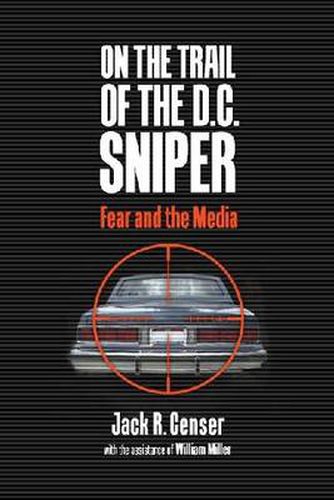 Cover image for On the Trail of the D.C. Sniper: Fear and the Media