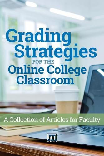 Cover image for Grading Strategies for the Online College Classroom: A Collection of Articles for Faculty