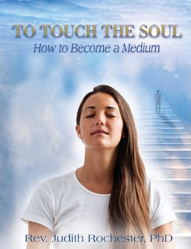 Cover image for To Touch the Soul: How to Become a Medium