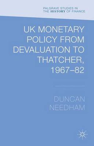 Cover image for UK Monetary Policy from Devaluation to Thatcher, 1967-82