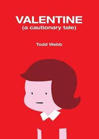 Cover image for Valentine: A Cautionary Tale