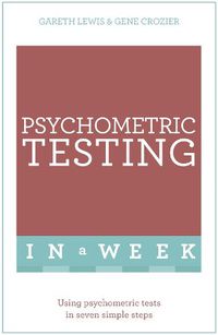 Cover image for Psychometric Testing In A Week: Using Psychometric Tests In Seven Simple Steps