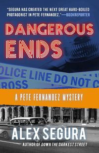 Cover image for Dangerous Ends: (Pete Fernandez Book 3)