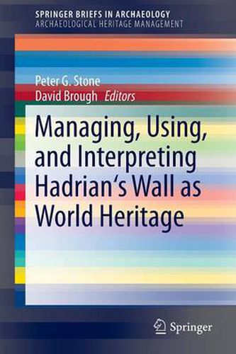 Managing, Using, and Interpreting Hadrian's Wall as World Heritage