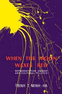 Cover image for When the Moon Waxes Red: Representation, Gender and Cultural Politics