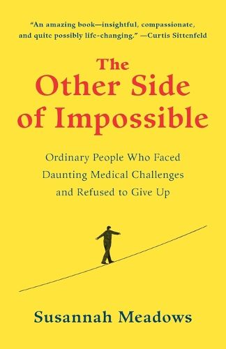 Cover image for The Other Side of Impossible: Ordinary People Who Faced Daunting Medical Challenges and Refused to Give Up