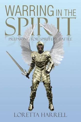 Cover image for Warring In the Spirit: Preparing for Spiritual Battle