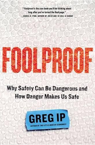 Cover image for Foolproof: Why Safety Can Be Dangerous and How Danger Makes Us Safe