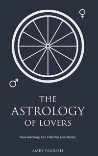 Cover image for The Astrology of Lovers, How Astrology Can Help You Love Better