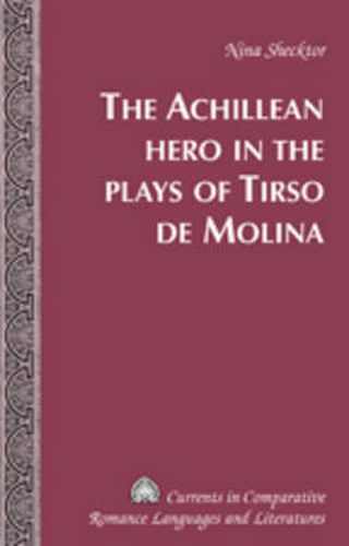 Cover image for The Achillean Hero in the Plays of Tirso de Molina